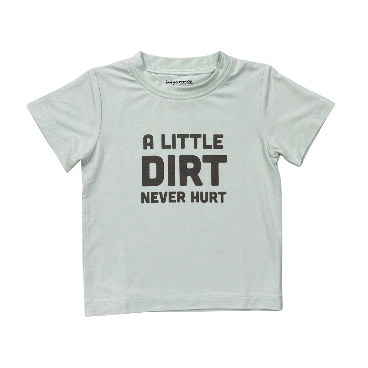 A Little Dirt Never Hurt Tee